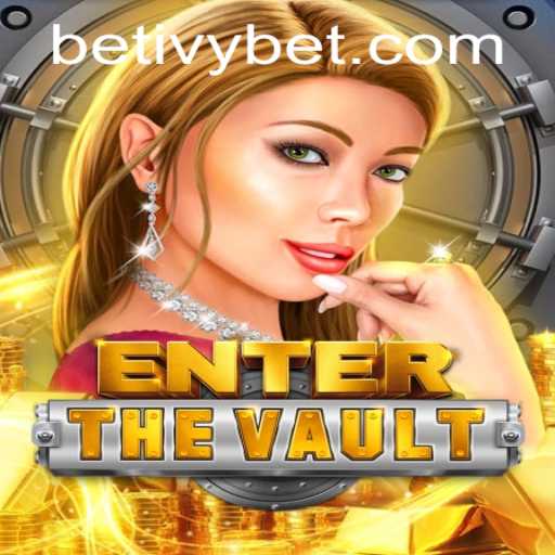 Exploring the World of EntertheVault: A Deep Dive into the Exciting Game with Ivy Bet